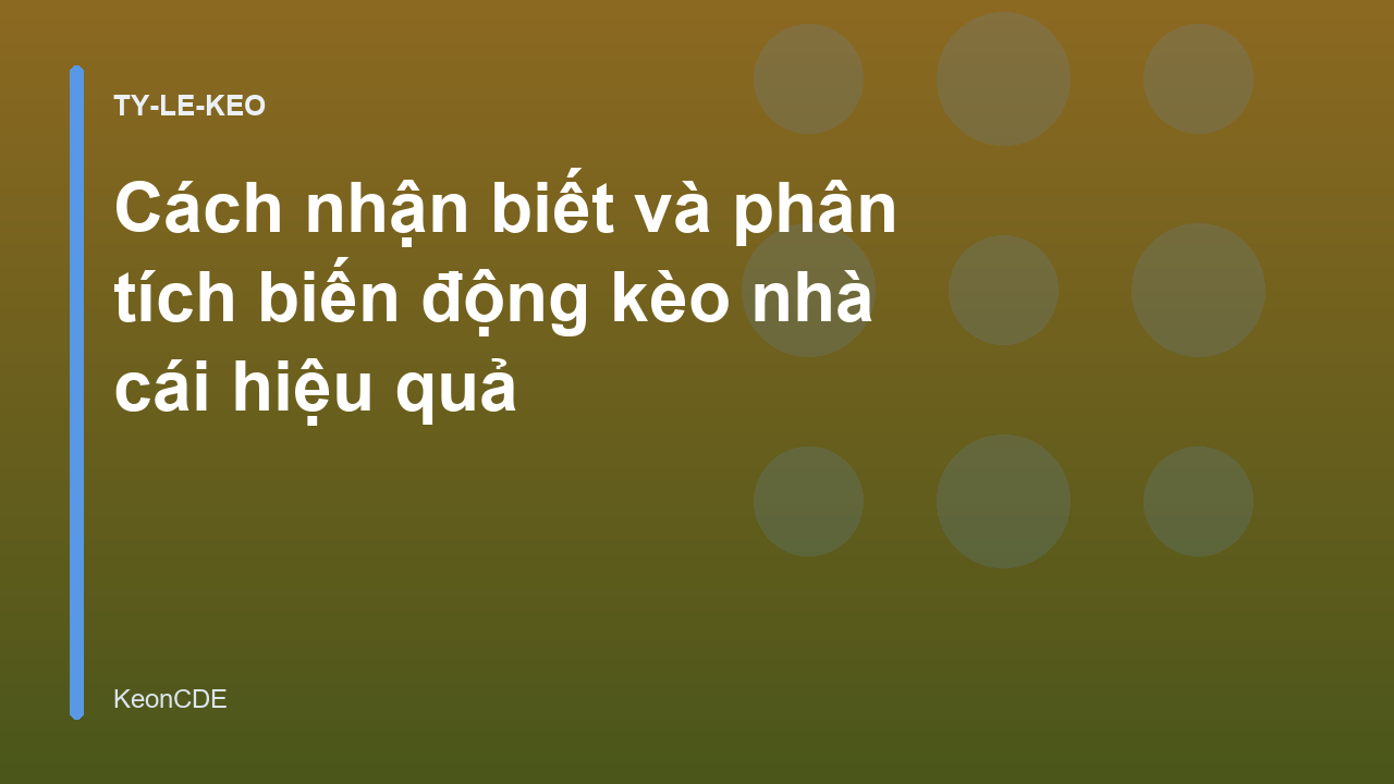 Cách nhận biết và phân tích biến động kèo nhà cái hiệu quả