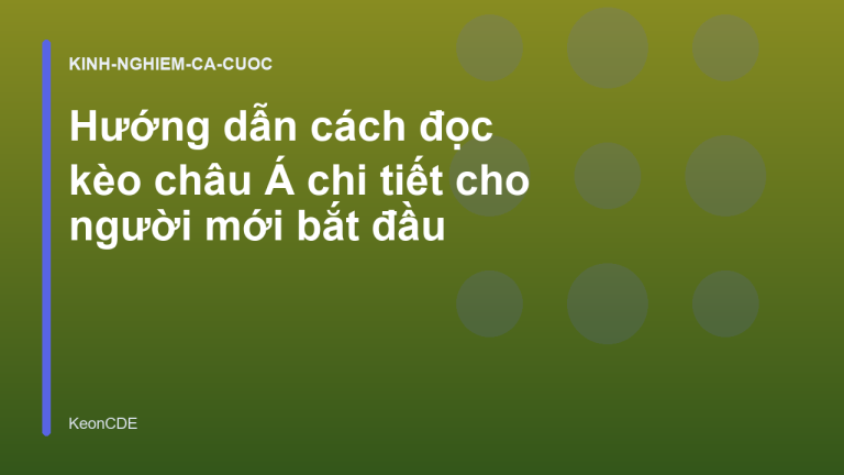Hướng dẫn cách đọc kèo châu Á chi tiết cho người mới bắt đầu