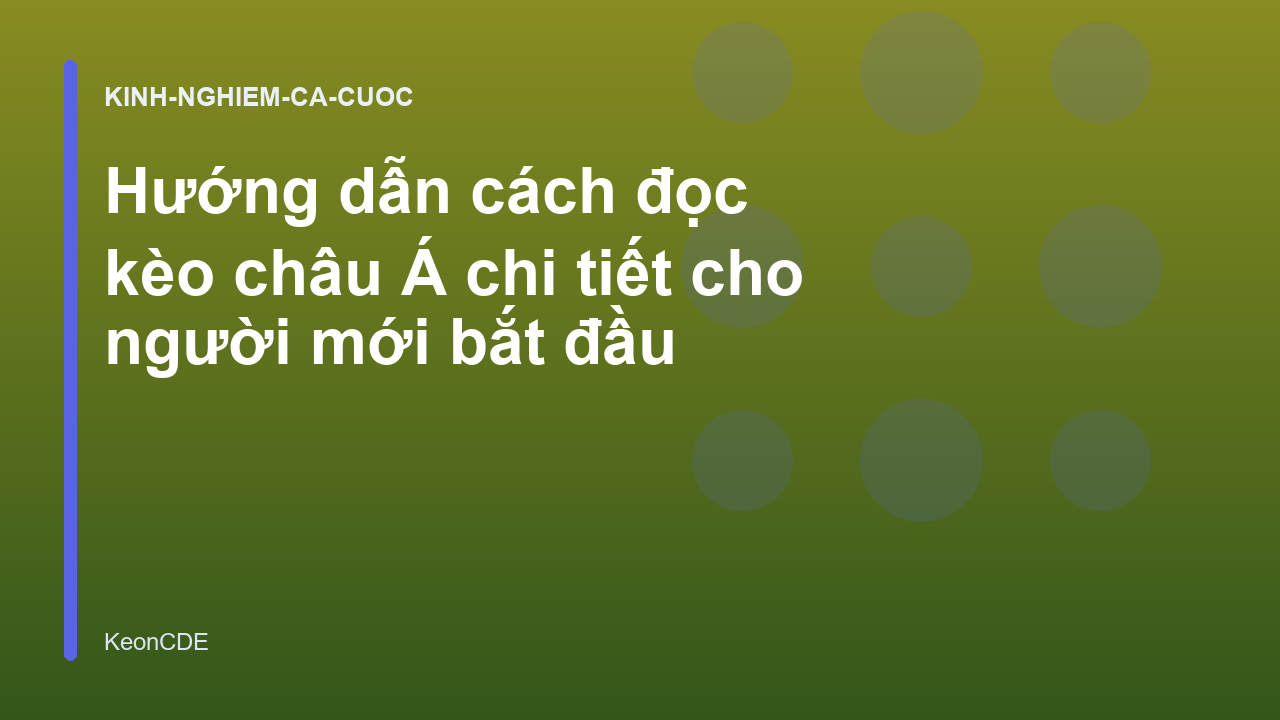Hướng dẫn cách đọc kèo châu Á chi tiết cho người mới bắt đầu