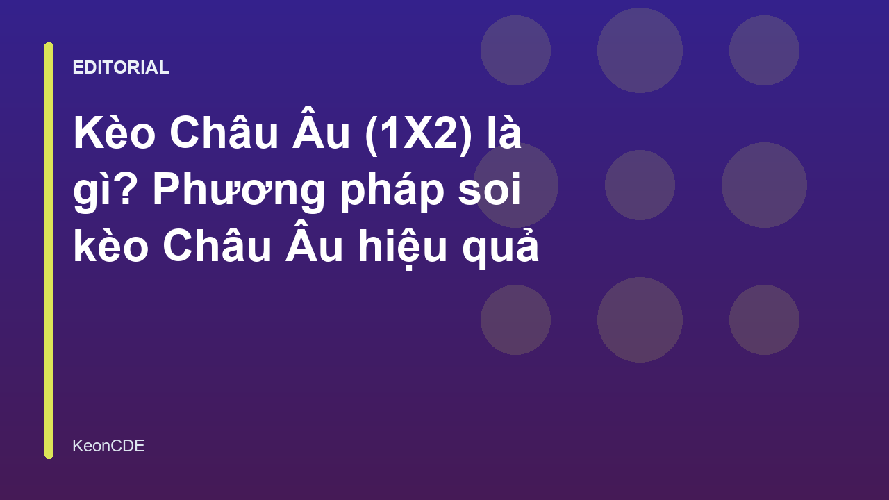 Giải thích kèo châu âu là gì và cách đọc kèo 1X2