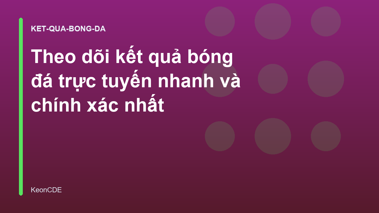 Theo dõi kết quả bóng đá trực tuyến nhanh và chính xác nhất