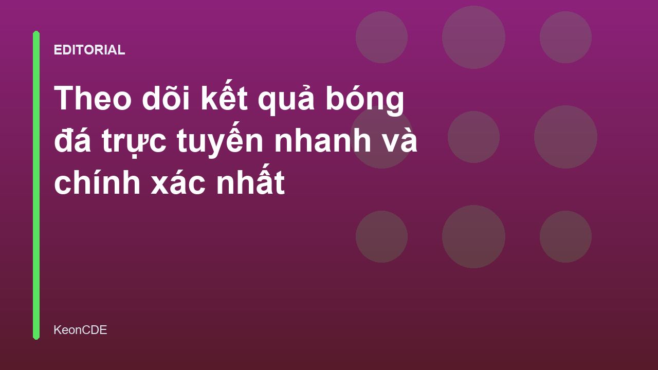 Theo dõi kết quả bóng đá trực tuyến nhanh chóng